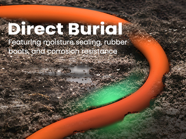 Direct Burial Featuring moisture sealing, rubber boots, and corrosion resistance