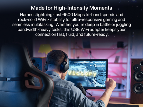 A Man Gaming with BE6500 Wi-Fi 7 USB Adapter Also Perfect for Multitasking and Streaming