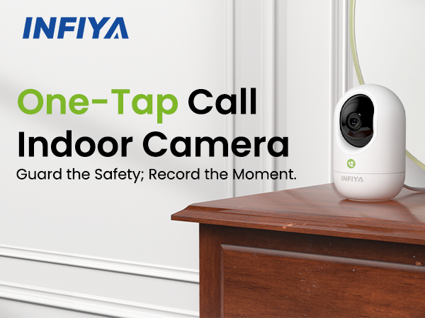 INFIYA One-Tap Call Indoor Camera Guard the Safety; Record the Moment.