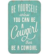 Open Road Brands Be Yourself Unless You Can Be a Cowgirl Wood Wall Decor - Cowgirl Wall Art for B...