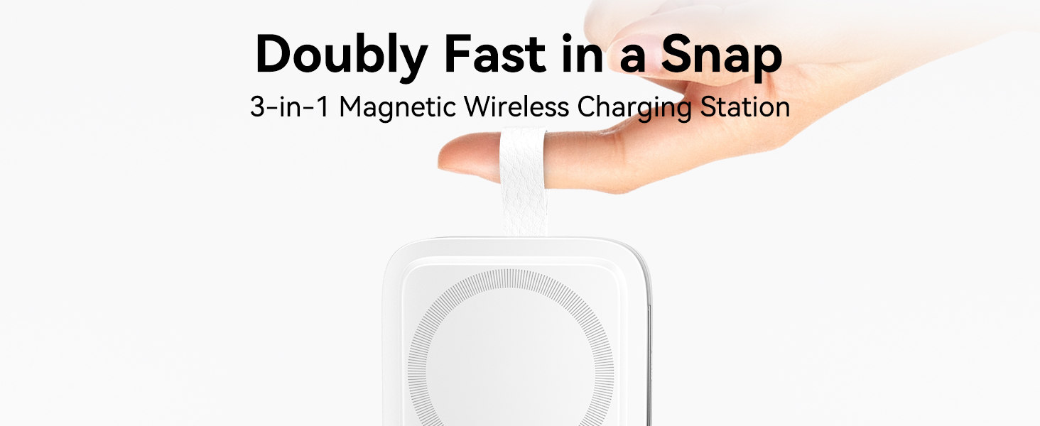 Text reads 'Doubly Fast in a Snap' and '3-in-1 Magnetic Wireless Charging Station.' Hands holding small white square magnetic wireless charging device.