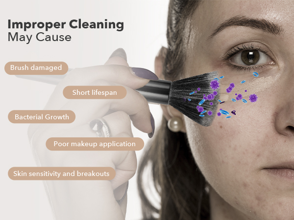 Improper cleaning may cause brush damaged, short lifespan of makeup brush, skin sensitivity