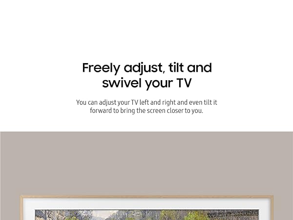 Freely adjust, tilt and swivel your TV