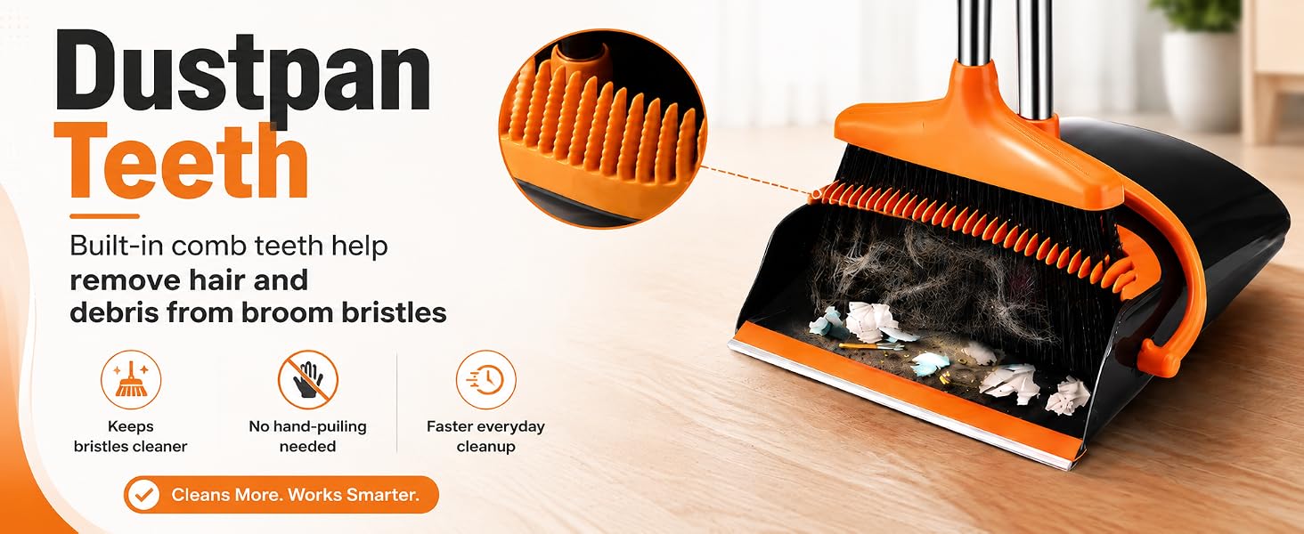 dustpan teeth help remove hair and dberis left on the broom
