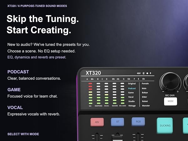 XT320 preset sound modes for podcasts, gaming and singing, with EQ and dynamics already tuned.