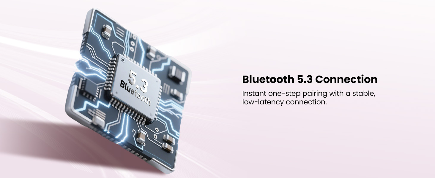 Instant one-step pairing with a stable, low-latency connection.