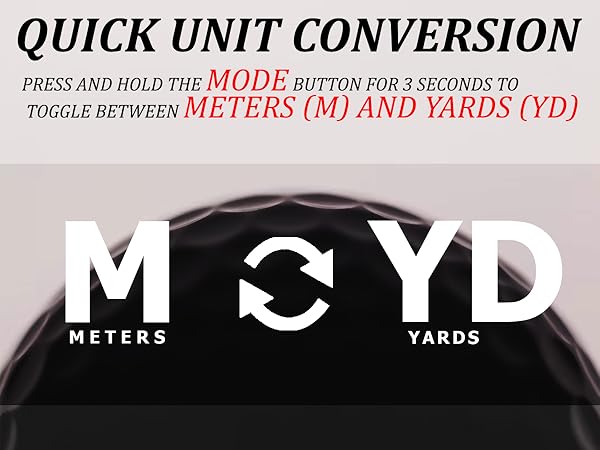 Switch between yards and meters easily for personalized distance readings anytime.