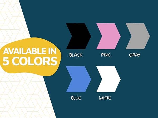 AVAILABLE IN 5 COLORS