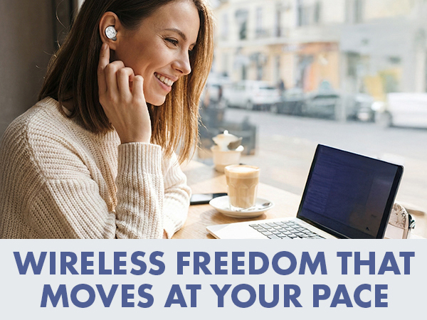 Wireless freedom that moves at your pace