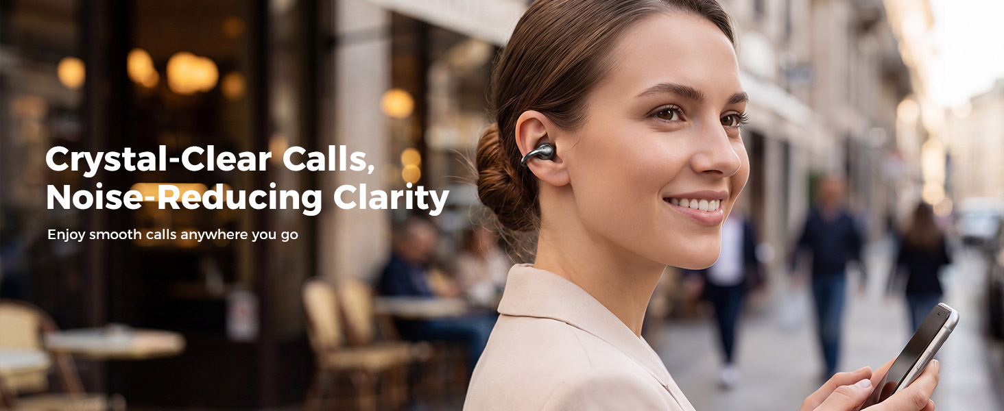 Crystal-Clear Calls, Noise-Reducing Clarity Enjoy smooth calls anywhere you go