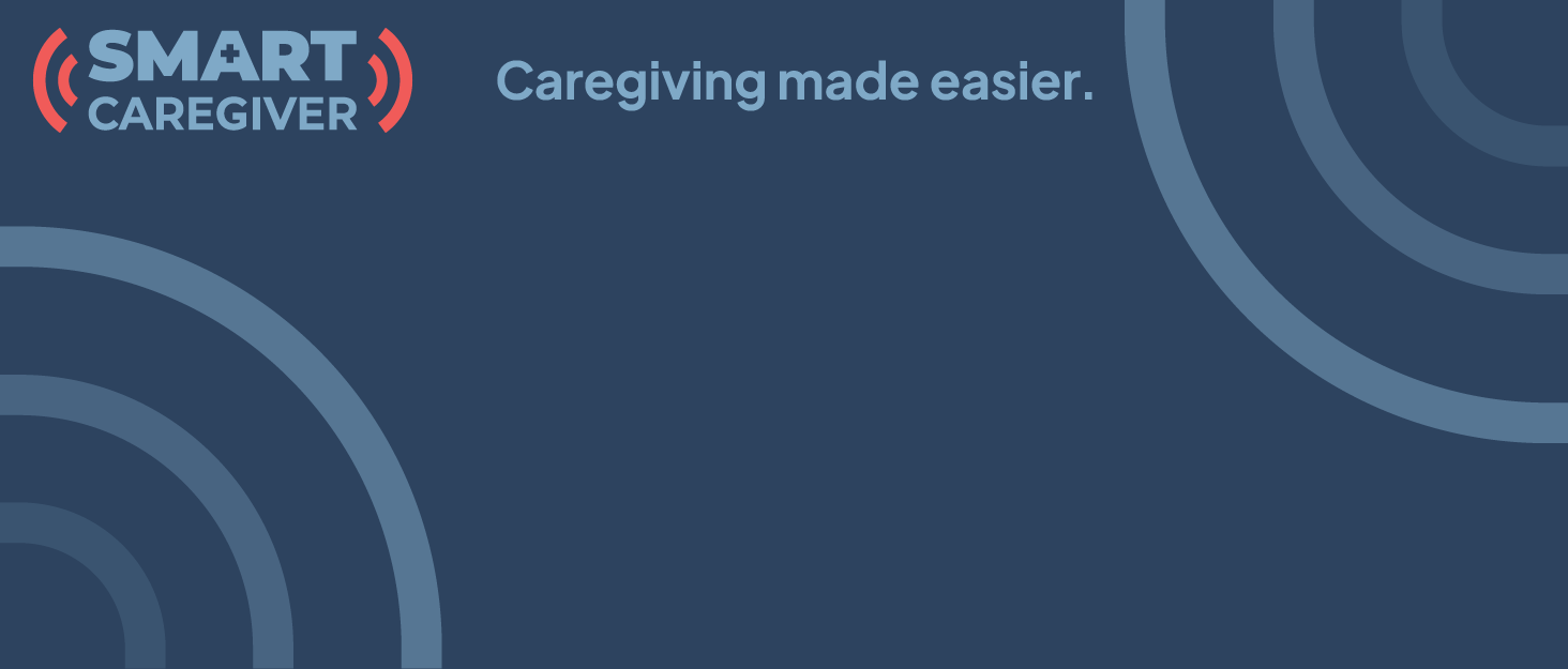 Smart Caregiver: Caregiving made easier.