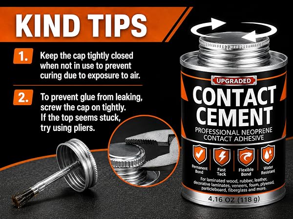 Contact cement storage tips: close cap tightly after use to prevent curing and leaks