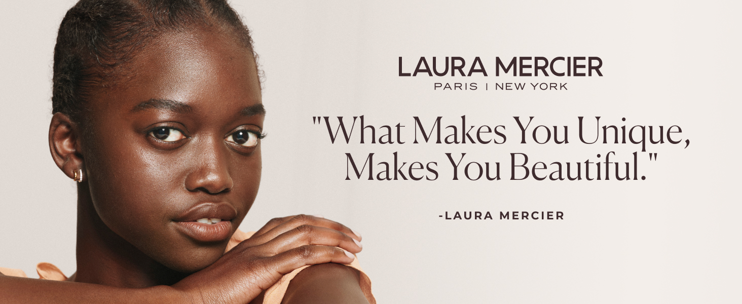 laura mercier; premium makeup; what makes you unique makes you beautiful