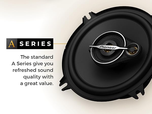 A Series - The standard A Series give you refreshed sound quality with a great value