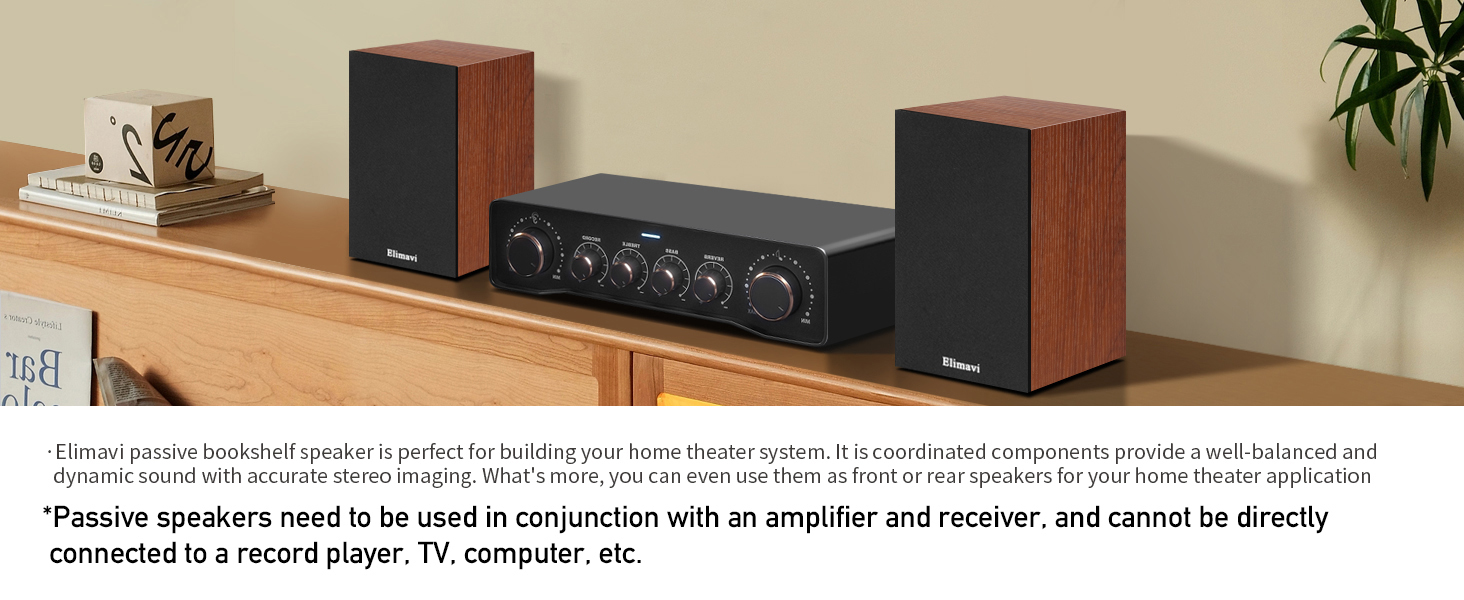 Passive bookshelf speakers require an amplifier or receiver to function
