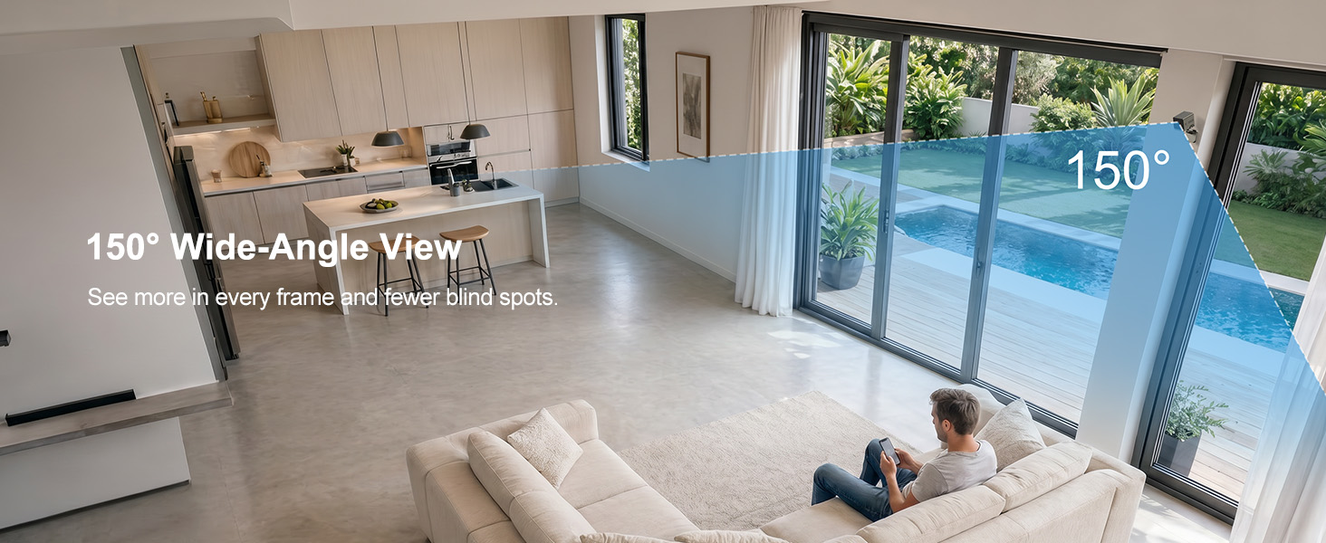 camera 150° wide-angle view, see more in every frame with fewer blind spots
