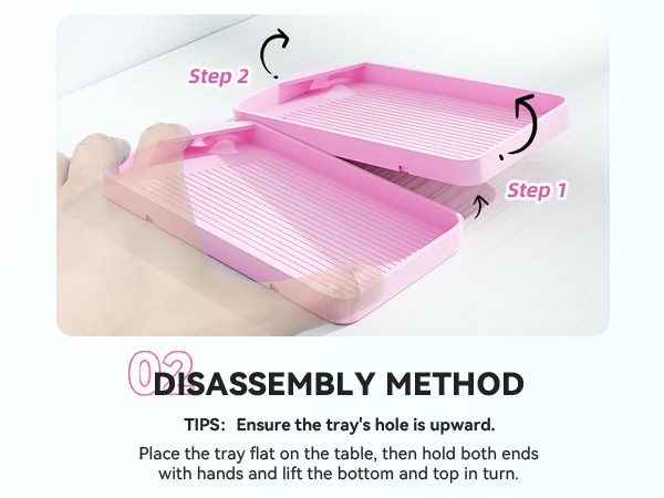 Text reads 'DISASSEMBLY METHOD' and 'TIPS: Ensure the tray's hole is upward. Place the tray flat on the table, then hold both ends with hands and lift the bottom and top in turn.' Step-by-step demonstration with pink tray.