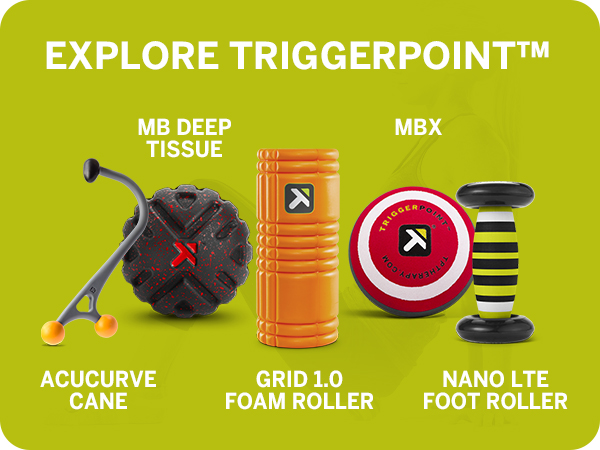 Explore Triggerpoint:Acucurve cane; MB Deep Tissue; Grid 1.0 Foam Roller; MBX; Nano LTE Foot roller
