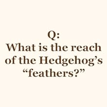 What is the reach of the Hedgehog's feathers?