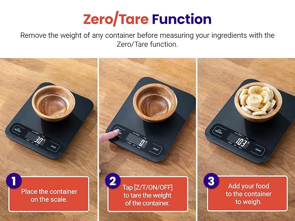 Remove the weight of any container before measuring your ingredients with the Zero/Tare function.