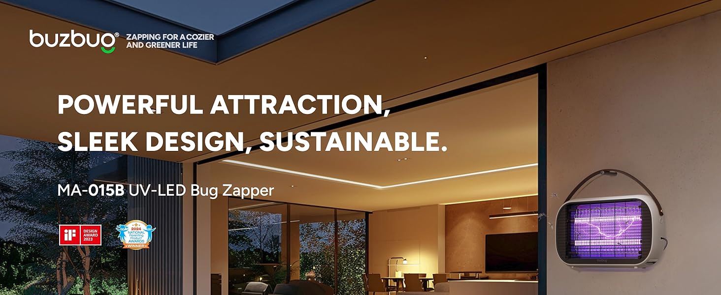 POWERFUL ATTRACTION SLEEK DESIGN, SUSTAINABLE. MA-015B UV-LED Bug Zapper