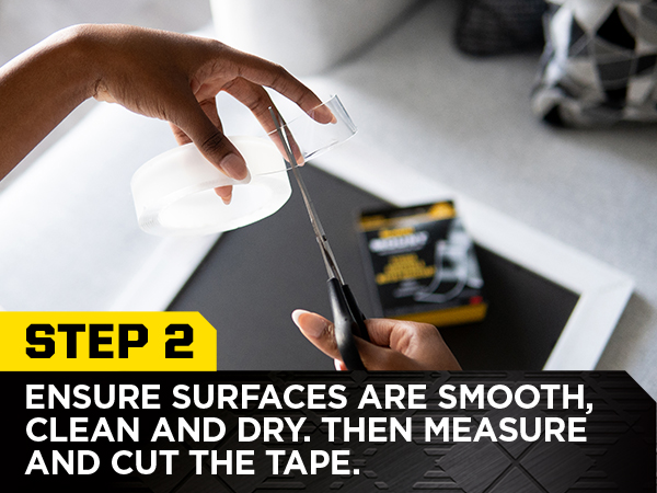 Step 1: ensure surfaces are smooth, clean and dry. then measure and cut the tape