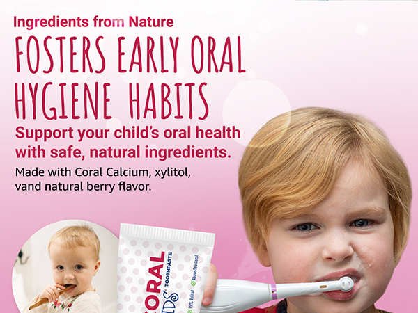 Fosters early oral hygiene habits