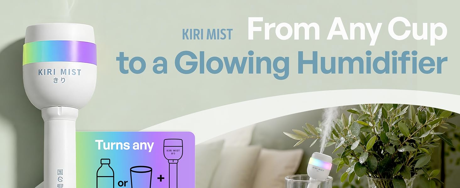 KIRI MIST From any cup to a Glowing Humidifier
