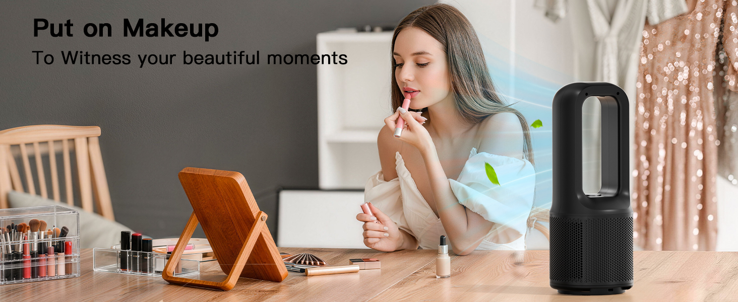 Makeup time – quiet desk fan blows a gentle breeze, comfortable and beautiful all morning.