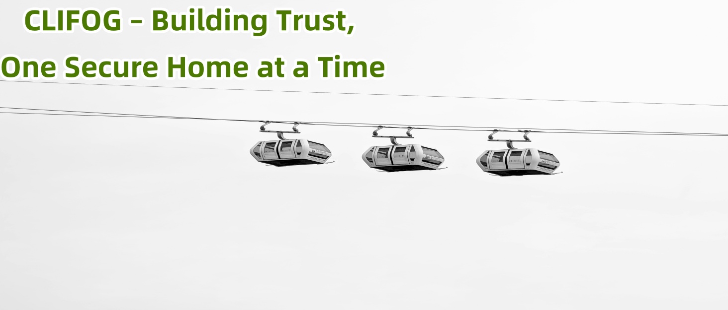 CLIFOG – Building Trust, One Secure Home at a Time
