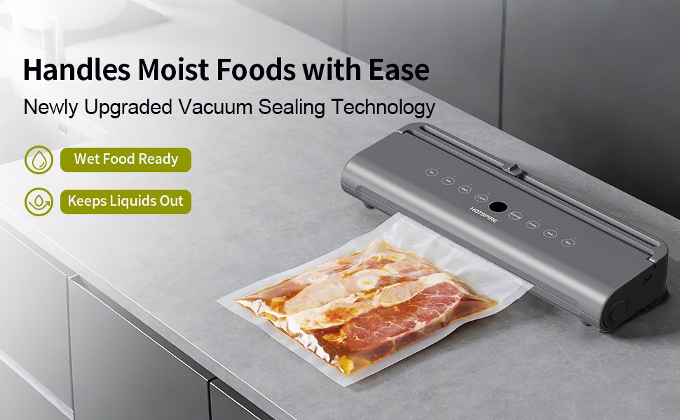 Handles Moist Foods with EaseNewly Upgraded Vacuum Sealing Technology