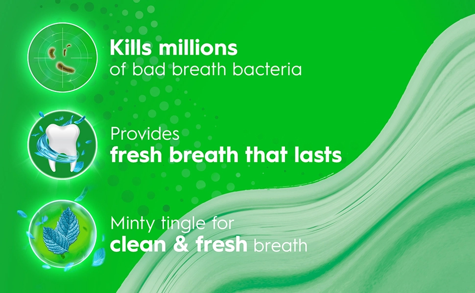 Kills millions of bad breath bacteria, Minty tingle for clean &amp; fresh breah that lasts.