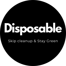 Disposable: Skip Cleanup &amp; Stay Green