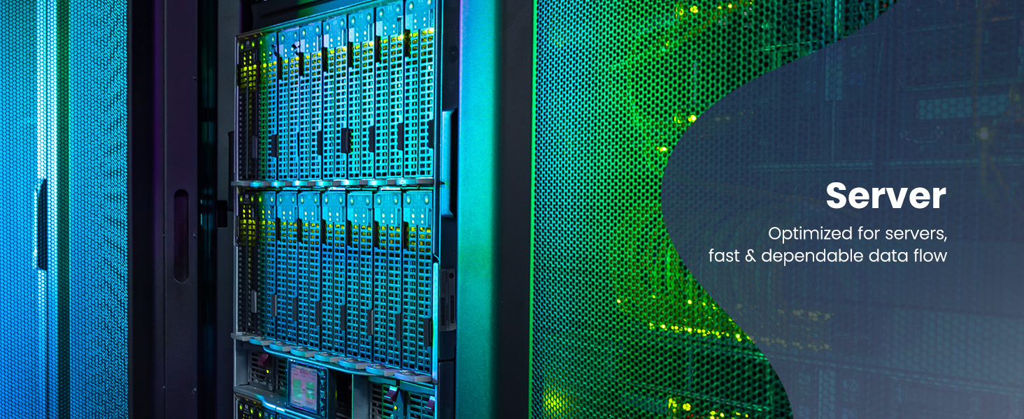 Server Optimized for servers, fast &amp;amp;amp; dependable data flow