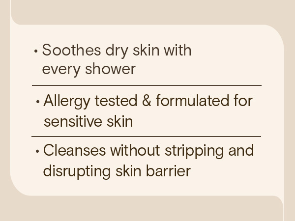 Soothes dry skin with every shower, allergy tested, sensitive skin, cleanses