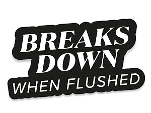 Breaks Down When Flushed