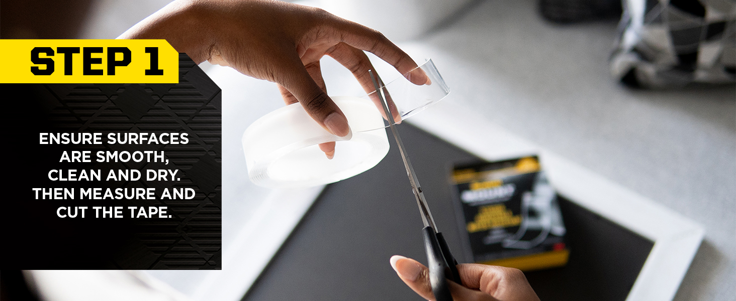Step 1: ensure surfaces are smooth, clean and dry. then measure and cut the tape