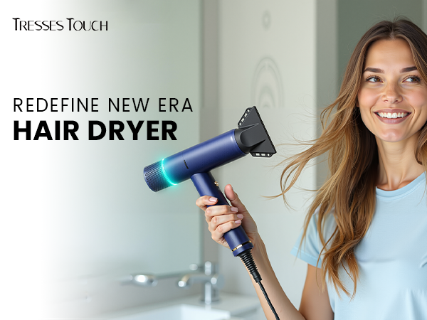 Text reads 'TRESSES TOUCH' and 'REDEFINE NEW ERA HAIR DRYER'. Modern hair dryer shown in sleek blue and black design being used to style hair.