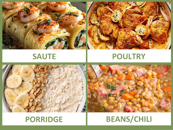 Saute, braise &amp; simmer dishes. Presets: Poultry, Porridge, Beans, Chili.