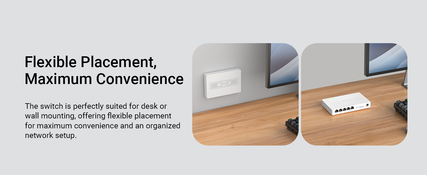 Enjoy Flexible Placement with the Ethernet Switch Supporting Both Desktop and Wall Mounting