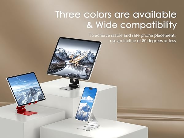 To achieve stable and safe phone placementuse an incline of 80 degrees or less