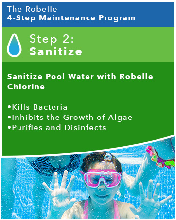 Sanitize with Robelle Chlorine: Kills Bacteria, Inhibits algae growth, Purifies and Disinfects