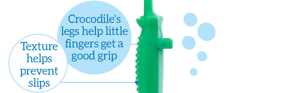 Crocodiles legs help little fingers get a good grip and texture prevents slips