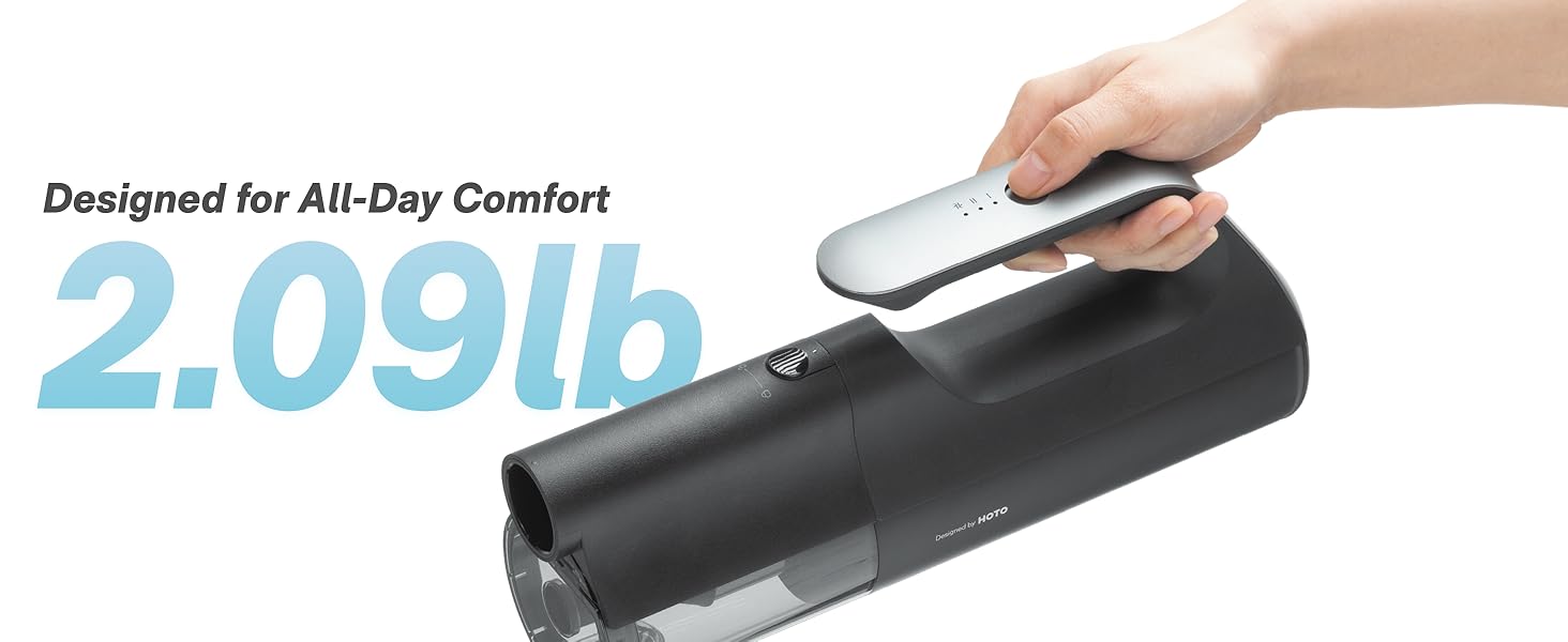 With a balanced 2.09-lb build and ergonomic handle form, comfortable to one-hand use for cleanups