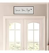 Love You Bye Sign Above Door - Rustic Boho Farmhouse Wall Decor for Living Room Bedroom Entryway ...