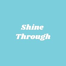 Shine Through
