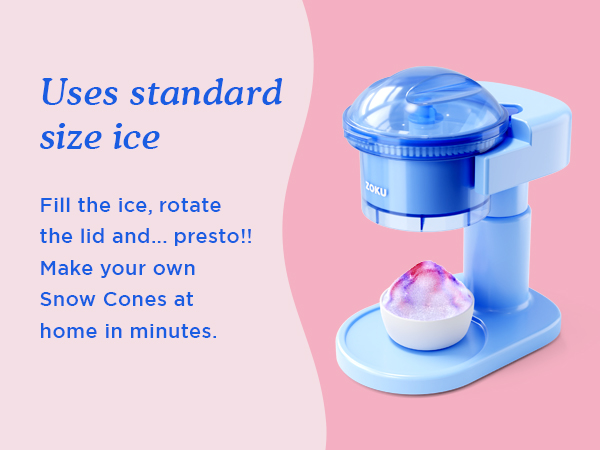 ZOKU Snow Cone Machine uses standard size ice. Make homemade snow cones in minutes.