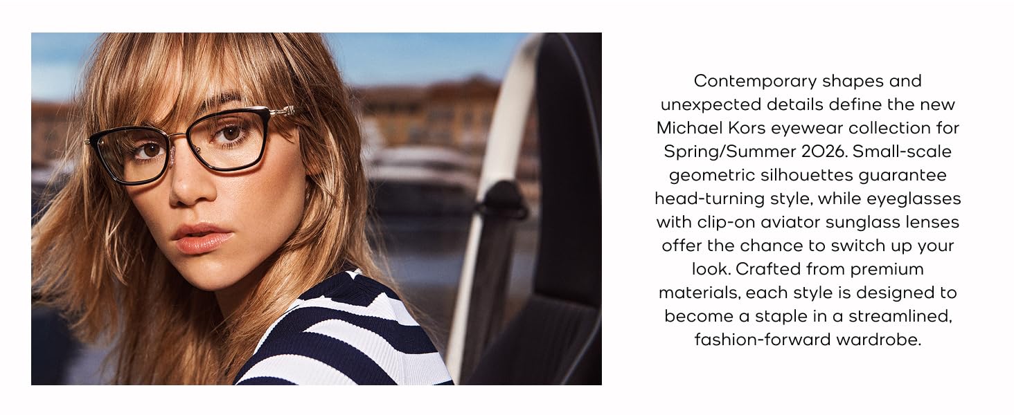 Contemporary shapes and unexpected details define the new Michael Kors eyewear collection