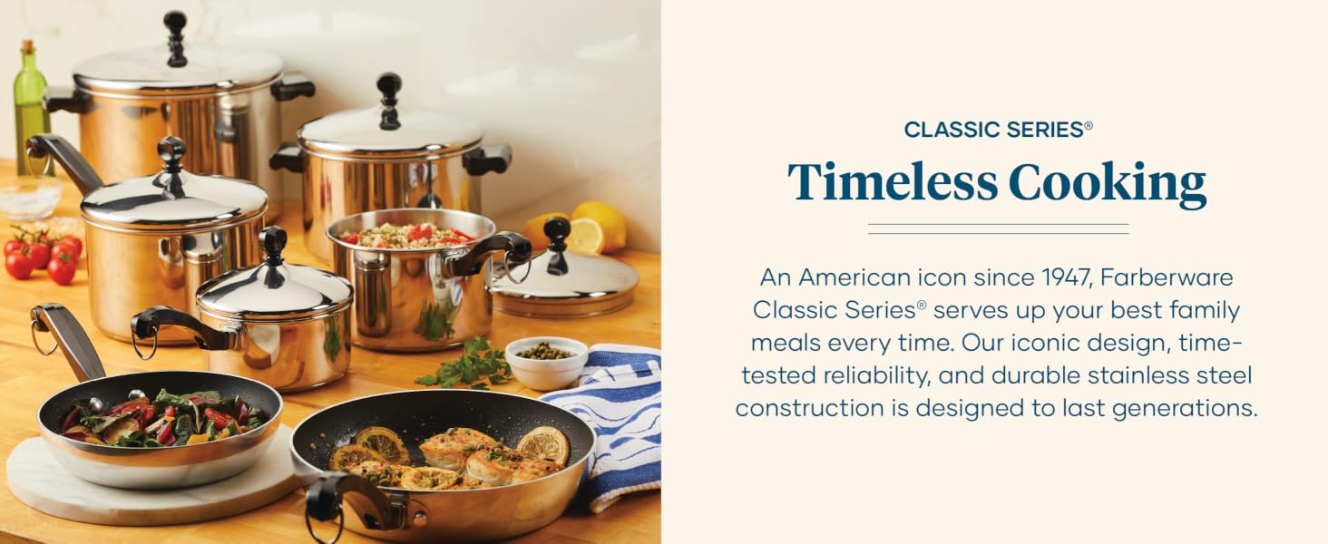 Farberware Classic stainless steel cookware is designed to last generations.