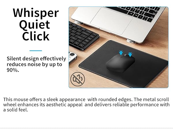 Whisper Quiet Click Silent design effectively reduces noiseby up to 90%.